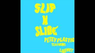 Slip N Slide - Petey Plastic Featuring Lakewet ( Free Download )