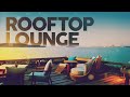 ROOFTOP LOUNGE Cool Music