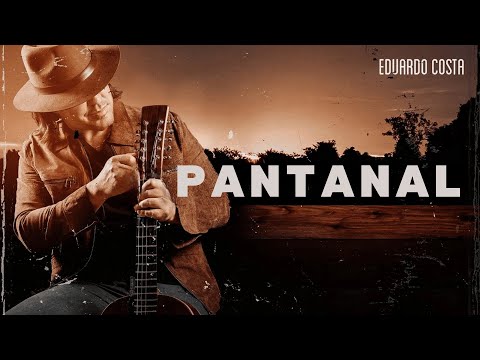 Eduardo Costa l Pantanal (Completo)
