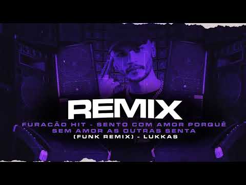 FURACÃO HIT - SENTO COM AMOR PORQUÊ SEM AMOR AS OUTRAS SENTA - MC GW FUNK REMIX) - LUKKAS