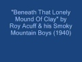 Beneath That Lonely Mound Of Clay ~ Roy Acuff