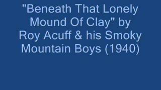 Beneath That Lonely Mound Of Clay ~ Roy Acuff