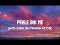 Pehle Bhi Main - Animal (Lyric Video/English Translation)