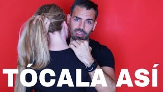 Cómo Tocar A Una Mujer Para Seducirla: Contacto Físico y Sexual Con Una Chica
