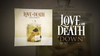 Love And Death - Down [Perfectly Preserved] 410 video