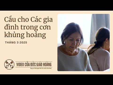 Ý cầu nguyện tháng 03/2025: Cầu cho các gia đình đang gặp khủng hoảng