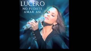 Lucero - No Pudiste Amar Asi (Audio Video)