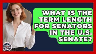 What Is the Term Length for Senators in the U.S. Senate - Inside the Legislative Branch