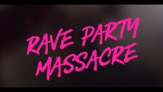 Rave Party Massacre Official Trailer