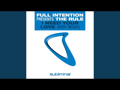 I Need Your Love (Body Music) (Full Intention Mix)