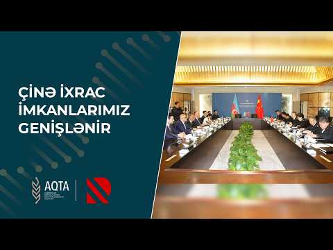 Çinə ixrac imkanlarımız genişlənir - Real TV