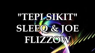 Sleeq ft. Joe Flizzow - Tepi Sikit (LIRIK)