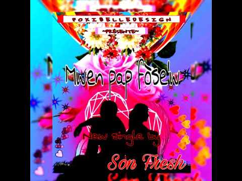 Mwen pap fòsew Son fresh ft chèf Zoe