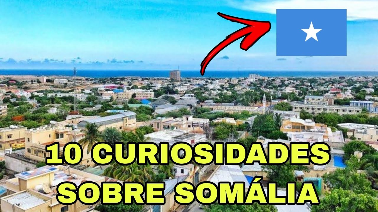 SOMÁLIA | 10 CURIOSIDADES QUE PRECISA CONHECER #54