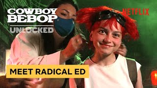 Meet the Live Action Radical Ed | Cowboy Bebop: Unlocked | Netflix Geeked video