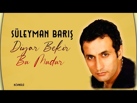 Süleyman Barış - Diyar Bekir Bu Mudur