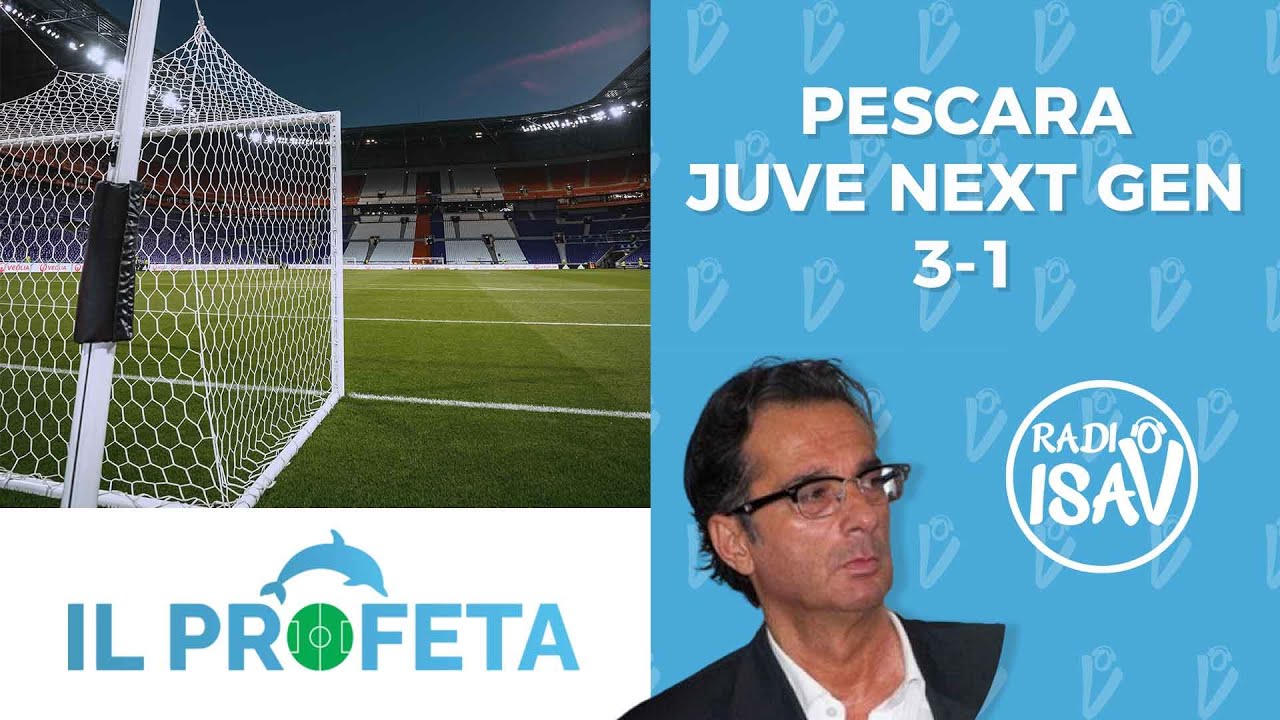 IL PROFETA - Massimo Profeta | PESCARA - JUVENTUS NEXT GEN 3-1