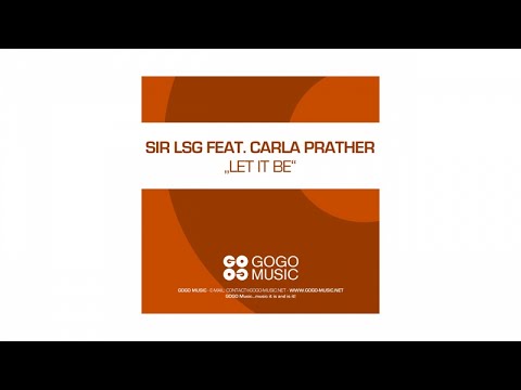 Sir LSG feat. Carla Prather - Let It Be (Sir LSG Radio Edit) - GOGO 070