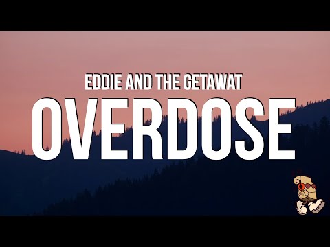Eddie And The Getaway - Overdose (Lyrics)