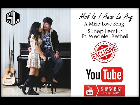 Sunep Lemtur "Mal In I Awm Lo Ang" Ft. Wedeleu Betheli #mizosong  #mizotrends #northeastmusic