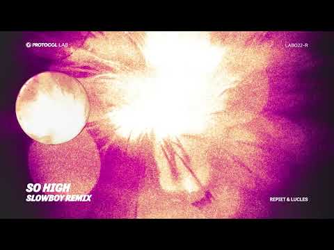 Repiet & Lucles - So High (Slowboy Extended Remix)
