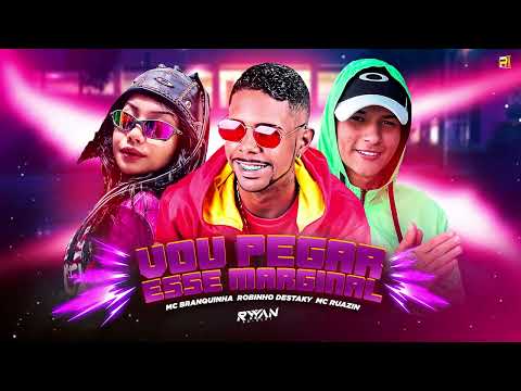 ROBINHO DESTAKY , MC BRANQUINHA , MC RAUZIN - VOU PEGAR ESSE MARGINAL