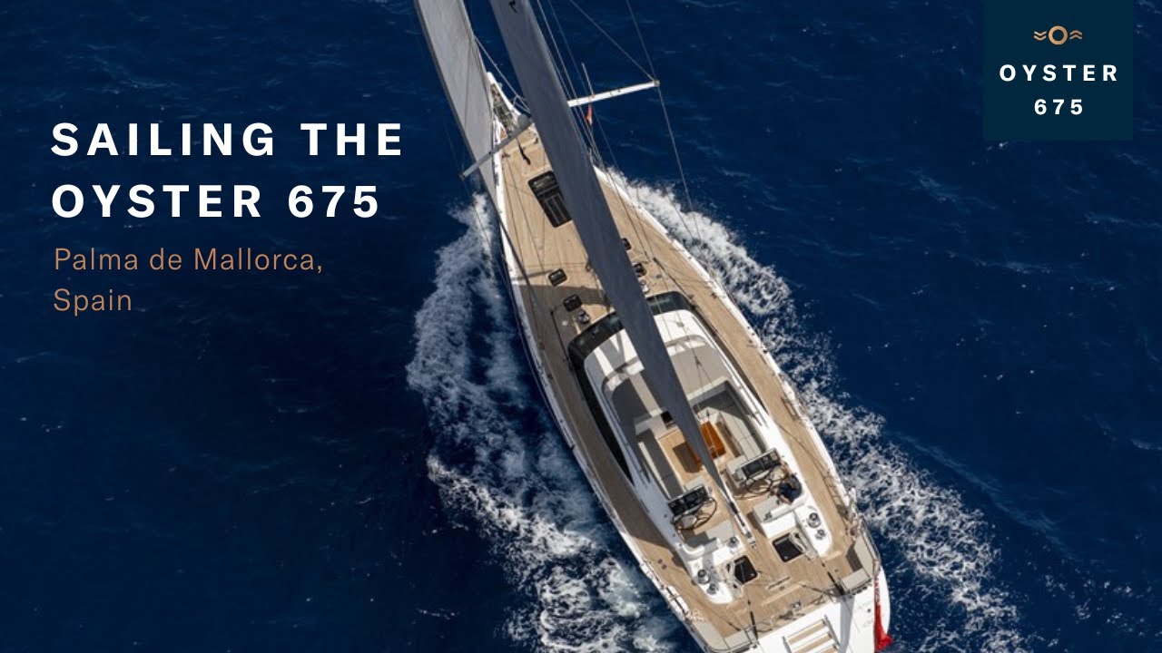 Sailing the Oyster 675 in Palma de Mallorca