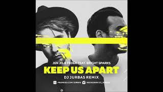 Jen Jis &amp; Feder feat.  Bright Sparks - Keep Us Apart (Dj Jurbas Remix)