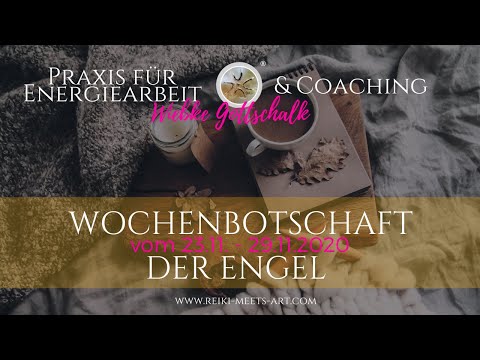 Wochenbotschaft der Engel vom 23.11. - 29.11.2020 incl. Energieübertragung mit meinen neuen Karten