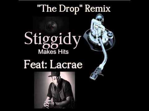 Lacrae - The Drop (Remix Produced by Stiggidy Makes Hits)