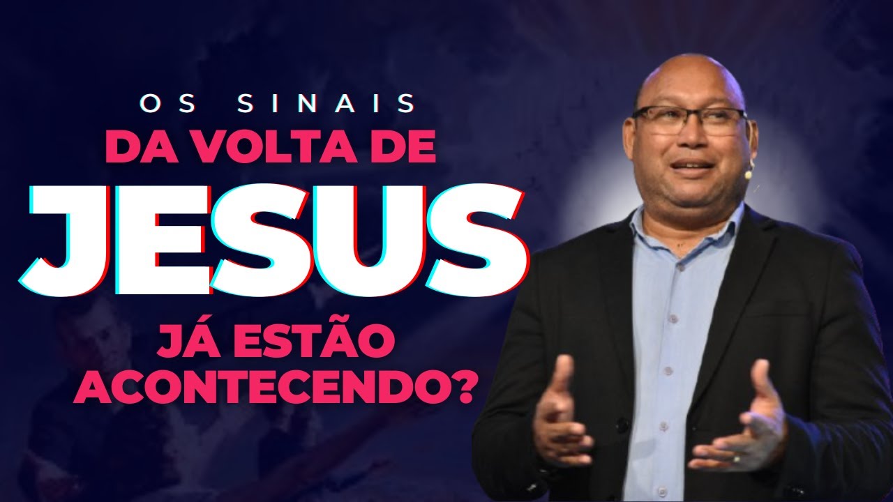 OS SINAIS DA VOLTA DE JESUS JÁ ESTÃO ACONTECENDO?