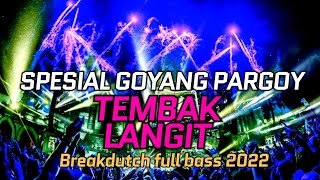 Download lagu Dj pargoy 2022 Terbaru full bass tembak langit breakdutch goyang mp3