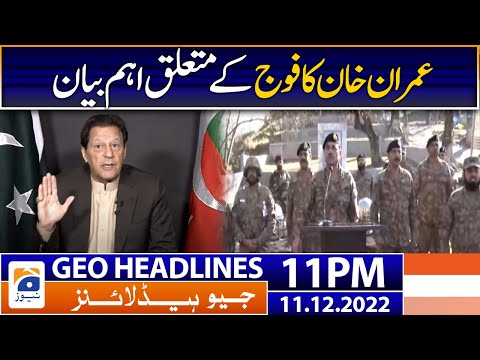 Geo Headlines Today 11 PM | Imran Khan new statement  | 11 December 2022