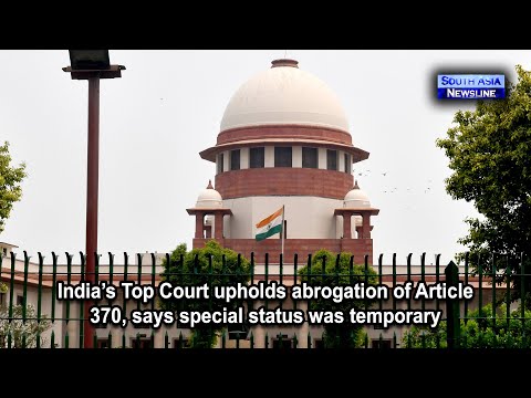 India’s Top Court upholds abrogation of Article 370, says special status was temporary