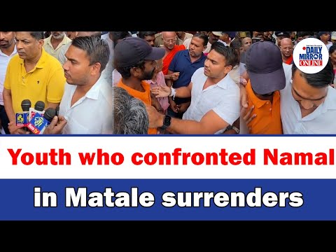 Youth who confronted Namal in Matale surrenders