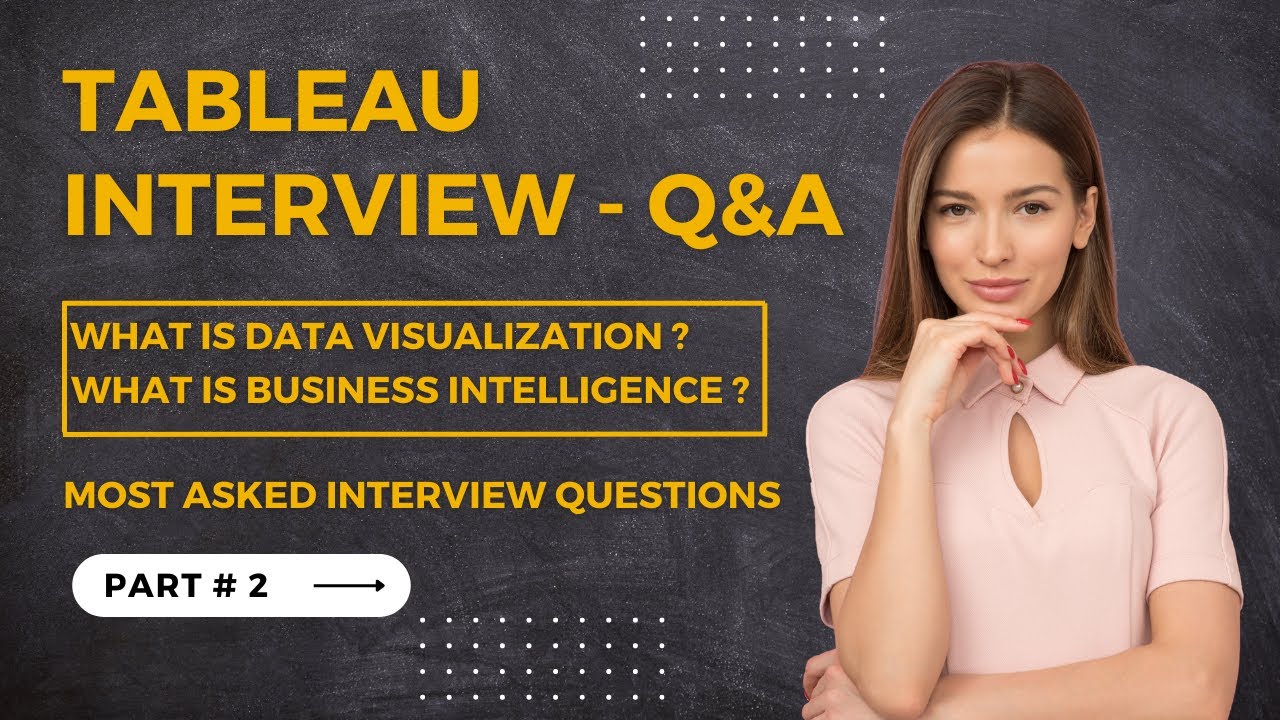 What is Data Visualization & Business Intelligence - Part 2 | Tableau Interview - Q&A