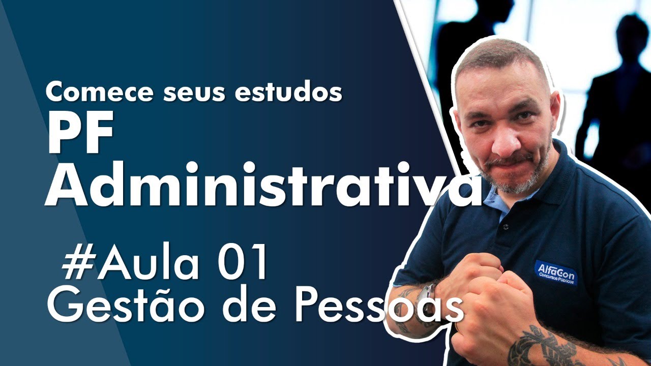 Aula de Gestão de Pessoas para Agente Administrativo PF - AlfaCon