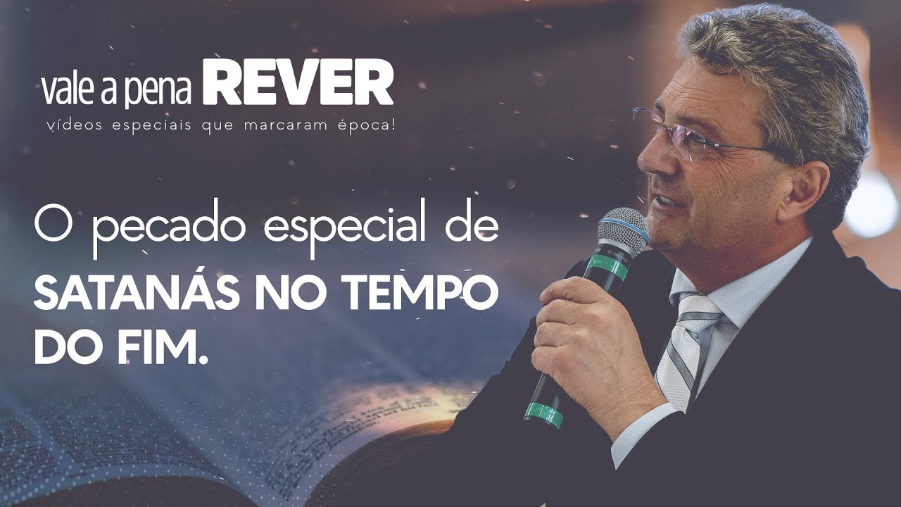O PECADO ESPECIAL DE SATANÁS NO TEMPO DO FIM | PR. GILSON GRÜDTNER | VALE A PENA REVER