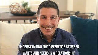 Understanding the Difference Between Wants and Needs in a Relationship