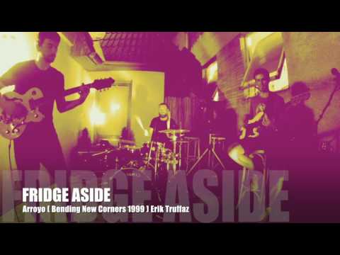 Fridge Aside - FRIDGE ASIDE Arroyo ( Bending New Corners 1999 ) Erik Truffaz