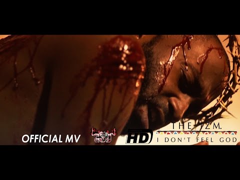 The IZM - I Don't Feel God (Offical MV) Da Sweet Blood of Jesus