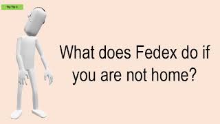 What Does Fedex Do If You Are Not Home