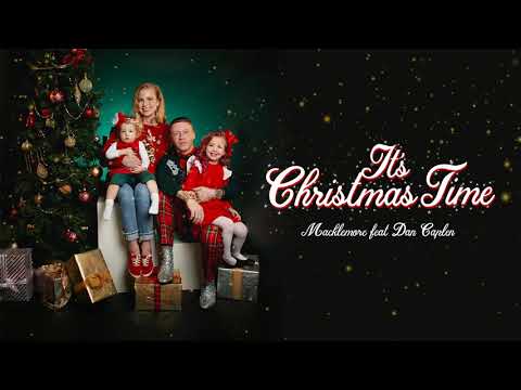 MACKLEMORE - IT'S CHRISTMAS TIME (FEAT. DAN CAPLEN)