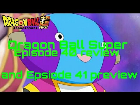 Dragon ball super episode 40 review and episode  41 preview