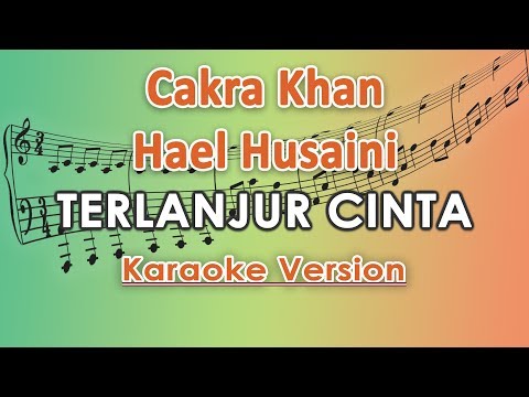 Cakra Khan x Hael Husaini - Terlanjur Cinta (Karaoke Lirik Tanpa Vokal) by regis
