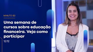 Saiba como aproveitar a Semana Nacional de Educação Financeira | Minuto B3 – 12/12/2022 Saiba como aproveitar a Semana Nacional de Educação Financeira | Minuto B3 – 12/12/2022