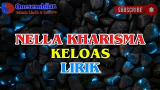 Download lagu Nella Kharisma - Keloas (Lirik) mp3 Download lagu Nella Kharisma - Keloas (Lirik) mp3