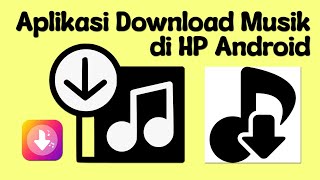 Download lagu Aplikasi Download Lagu di HP Android | Music Downloader mp3