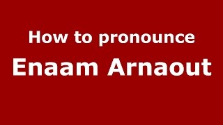 How to pronounce Enaam Arnaout