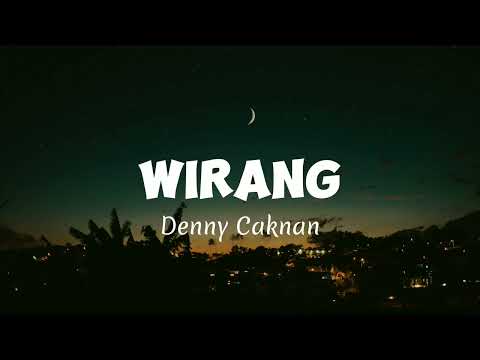 DENNY CAKNAN - WIRANG (lirik)